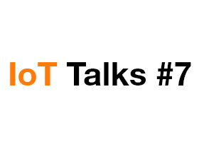IoT Talks #7