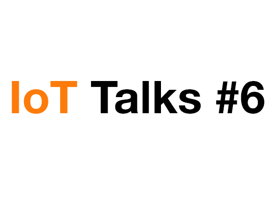 IoT Talks #6
